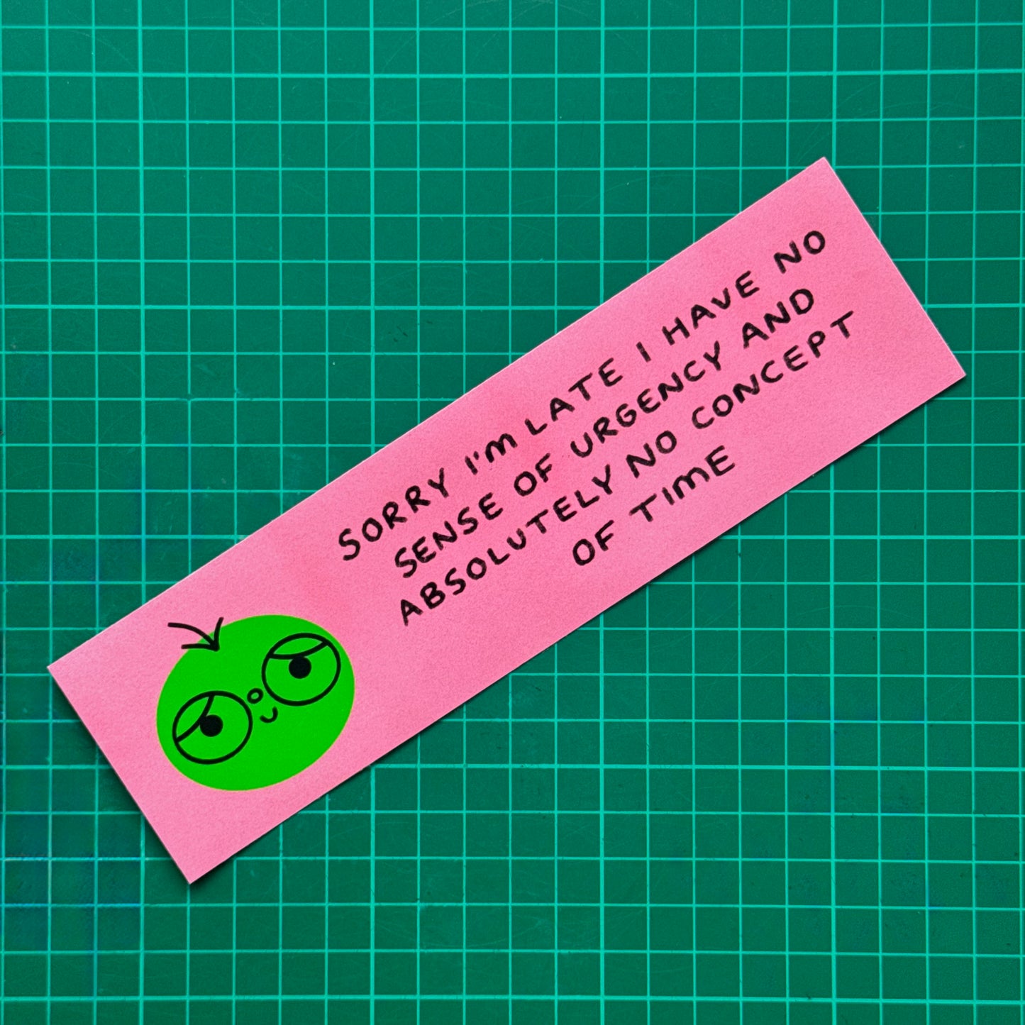 Sorry I'm Late I Have No Sense Of Urgency And Absolutely No Concept Of Time Bumper Sticker