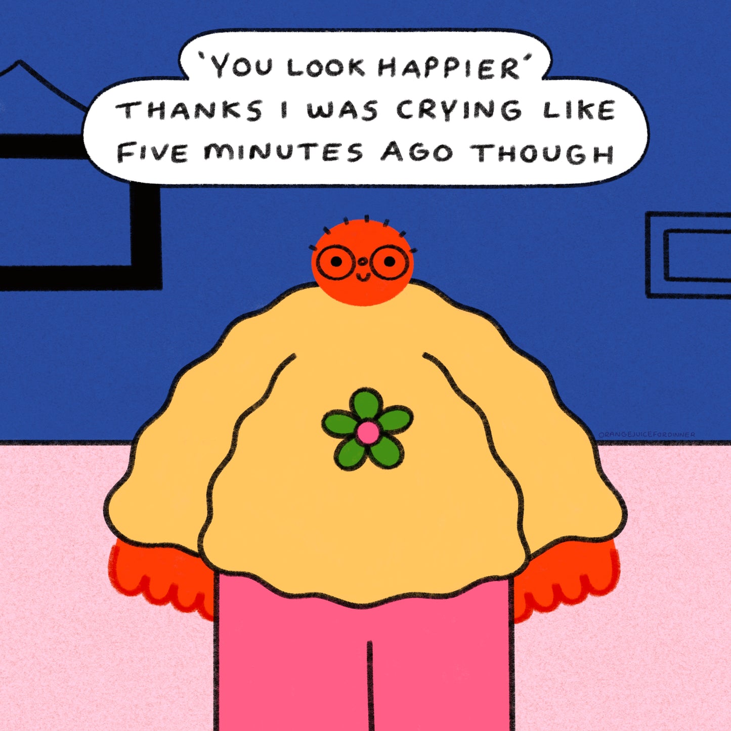 ‘You Look Happier’ Thanks I Was Crying Like Five Minutes Ago Art Print