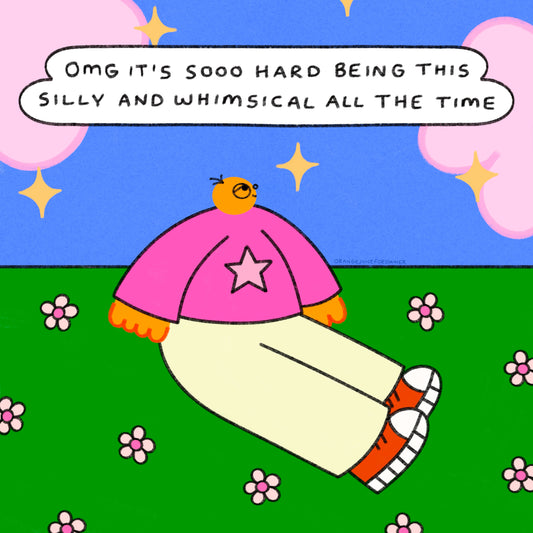 Omg It’s Soo Hard Being This Silly And Whimsical All The Time Art Print