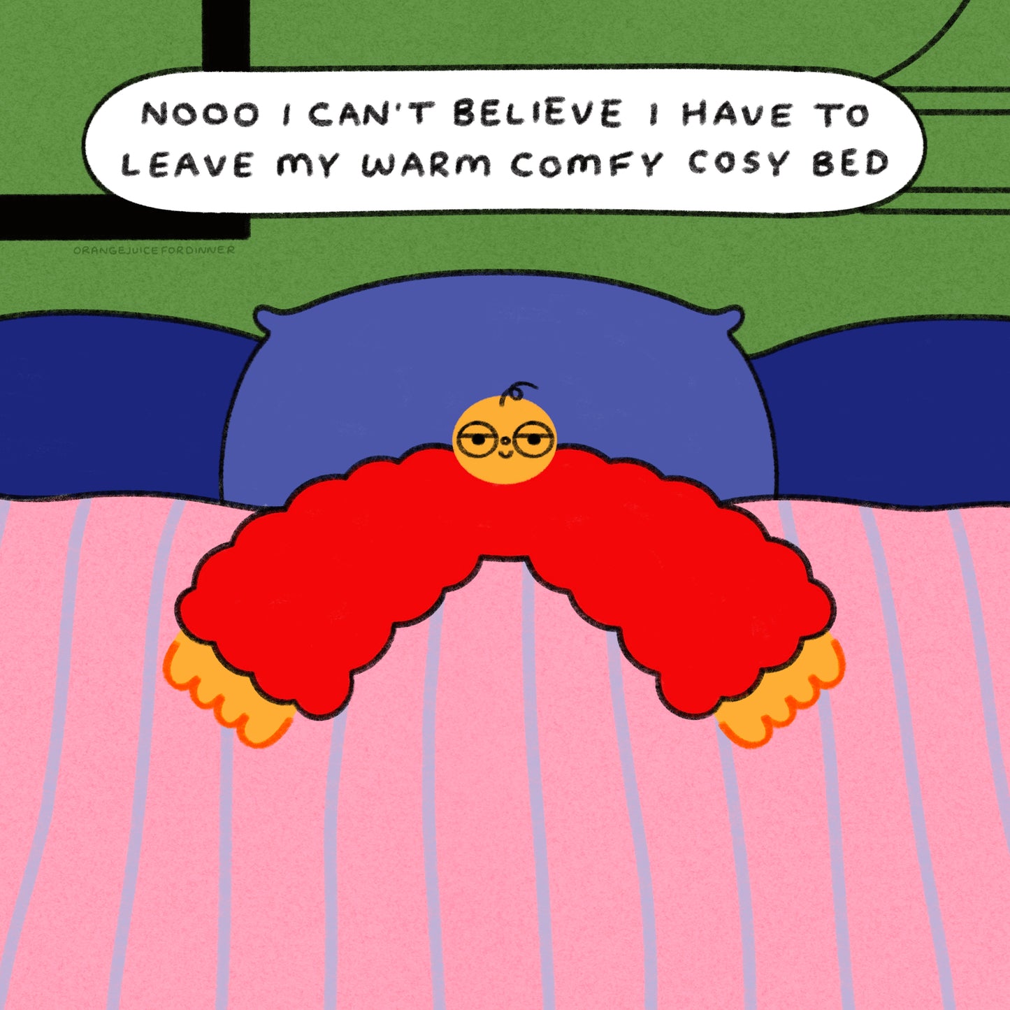 Nooo I Can’t Believe I Have To Leave My Warm Comfy Cosy Bed Art Print