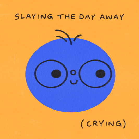 Slaying The Day Away (Crying) Art Print