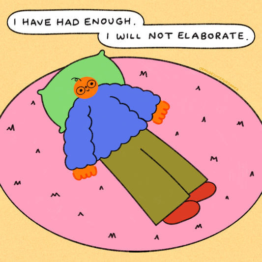 I’ve Had Enough Art Print