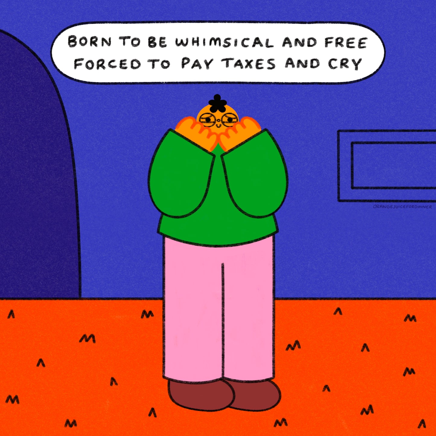 Born To Be Whimsical And Free Forced To Pay Taxes And Cry Art Print