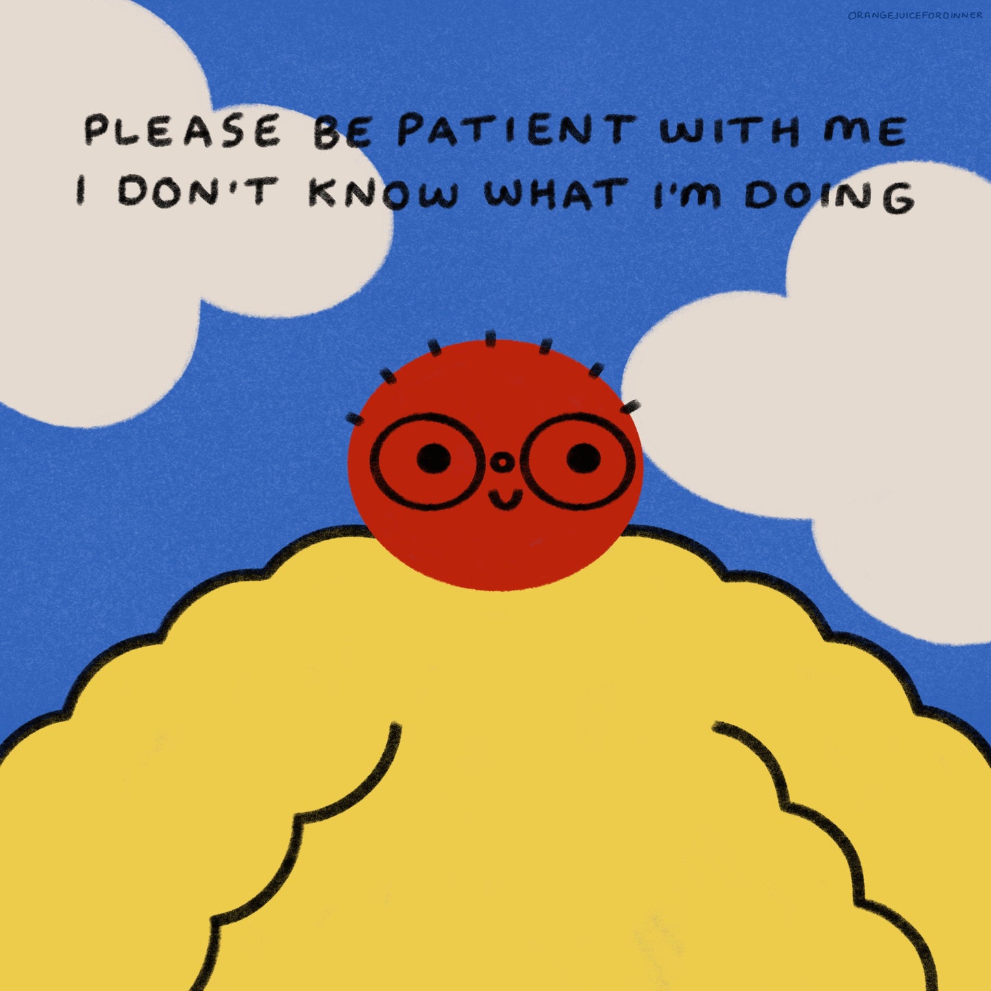 Please Be Patient With Me I Don’t Know What I’m Doing Art Print