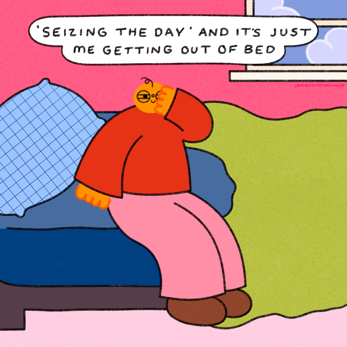 ‘Seizing The Day’ And It’s Just Me Getting Out Of Bed Art Print