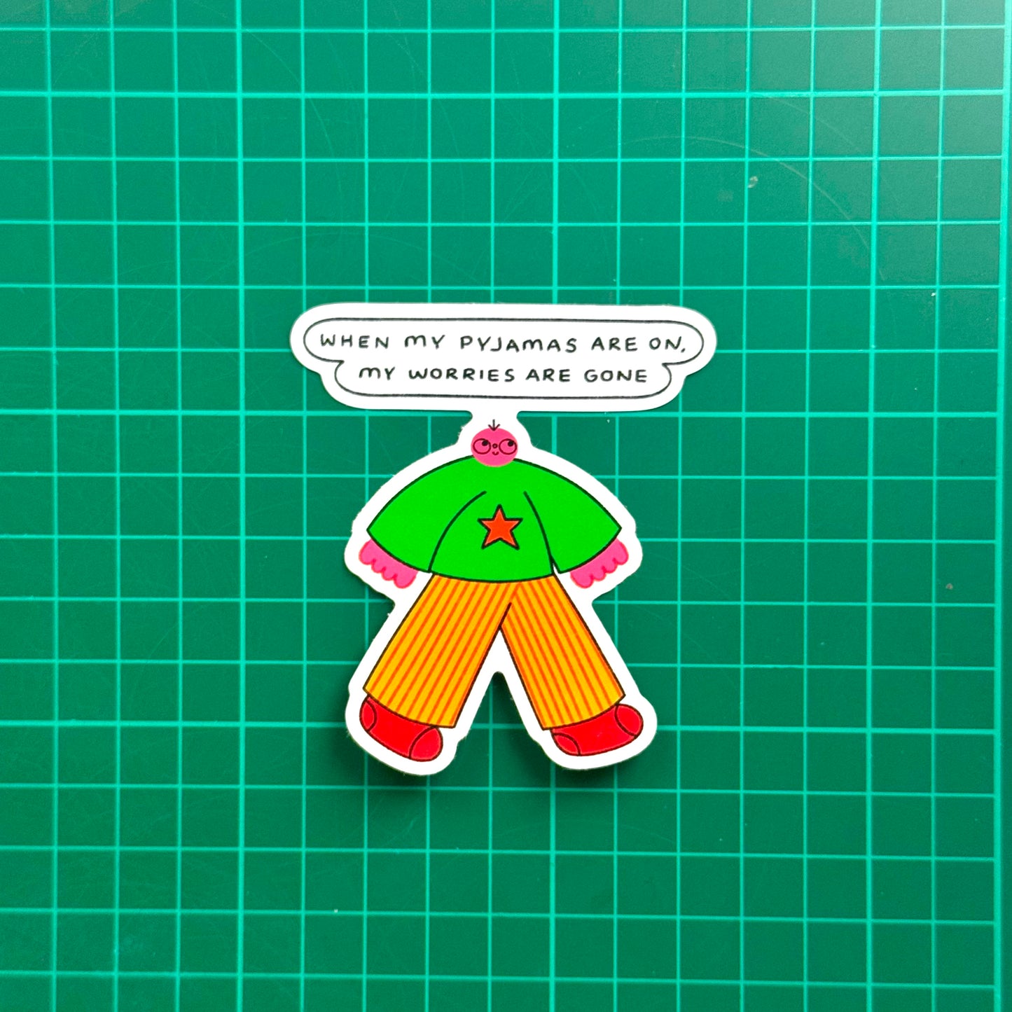 When My Pyjamas Are On My Worries Are Gone Sticker