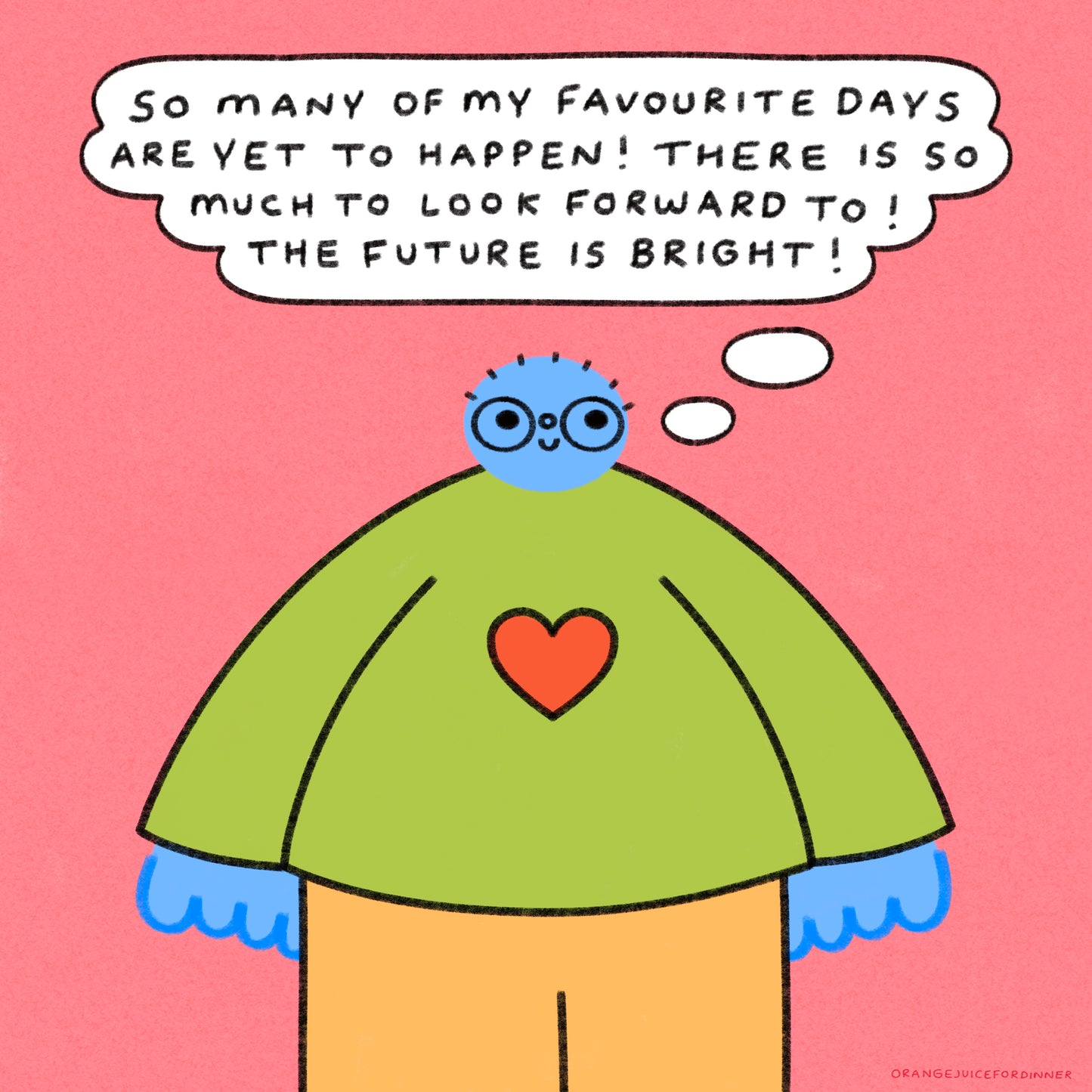 So Many Of My Favourite Days Are Yet To Happen Art Print