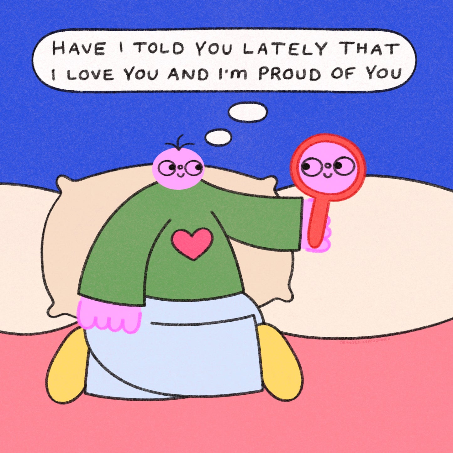 Have I Told You Lately That I Love You And I’m Proud Of You Art Print