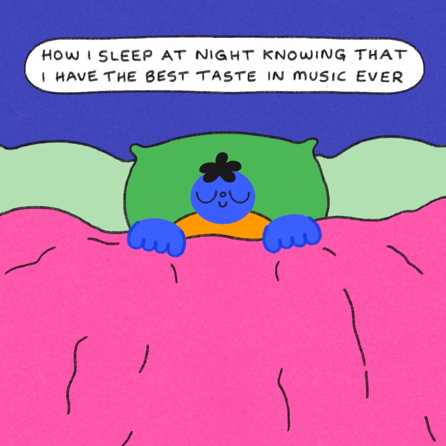 How I Sleep At Night Knowing That I Have The Best Taste In Music Ever Art Print