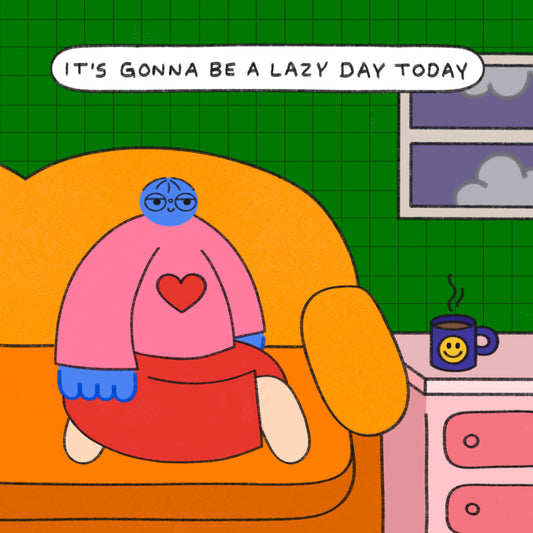 It’s Gonna Be A Lazy Day Today Art Print