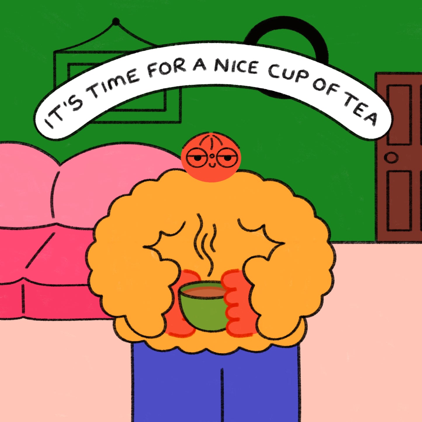 It’s Time For A Nice Cup Of Tea Art Print