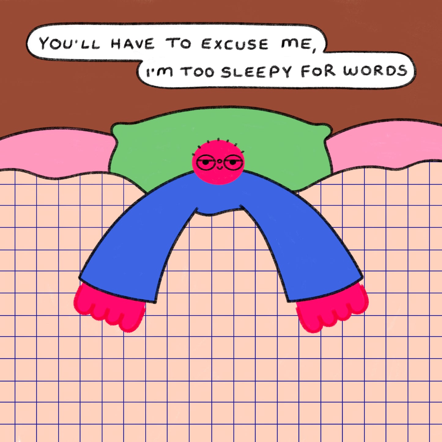 You’ll Have To Excuse Me, I’m Too Sleepy For Words