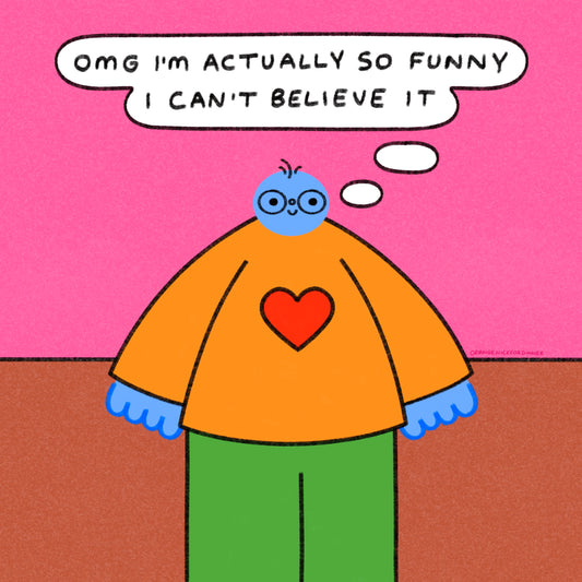 Omg I’m Actually So Funny Art Print