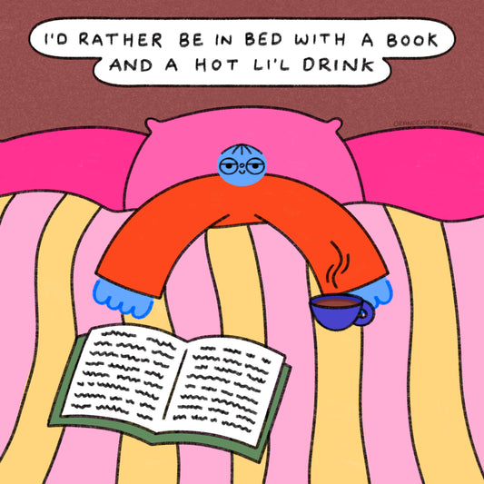 I’d Rather Be In Bed With A Book And A Hot Li’l Drink Art Print