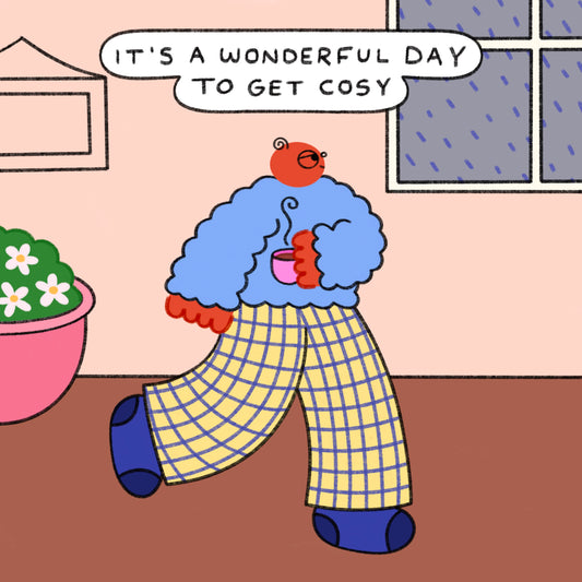 It’s A Wonderful Day To Get Cosy Art Print