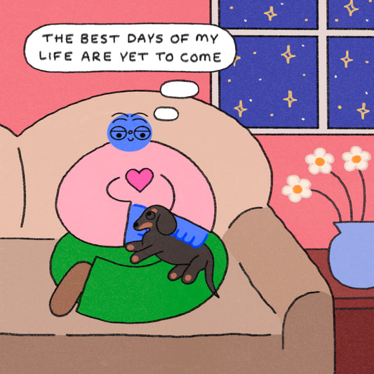 The Best Days Of My Life Are Yet To Come Art Print