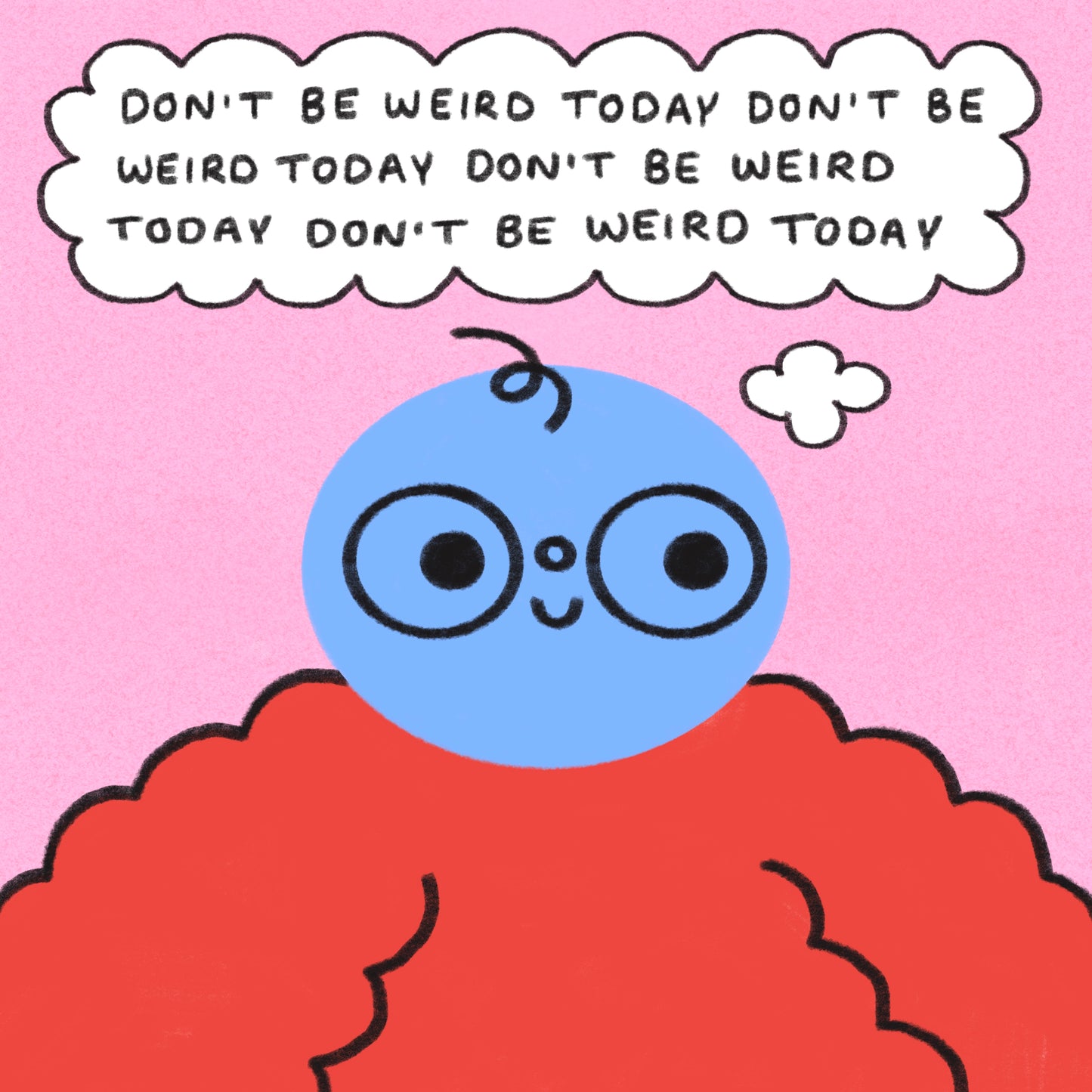 Don’t Be Weird Today