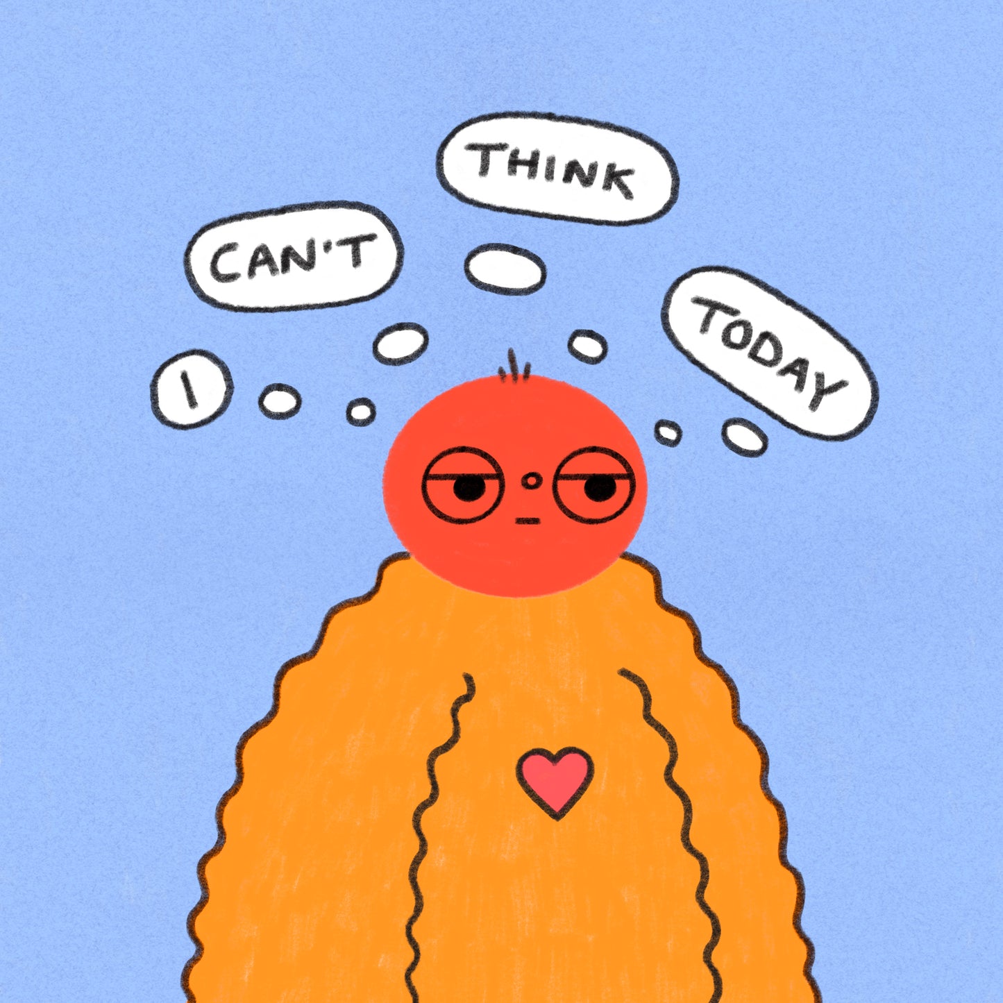 I Can’t Think Today