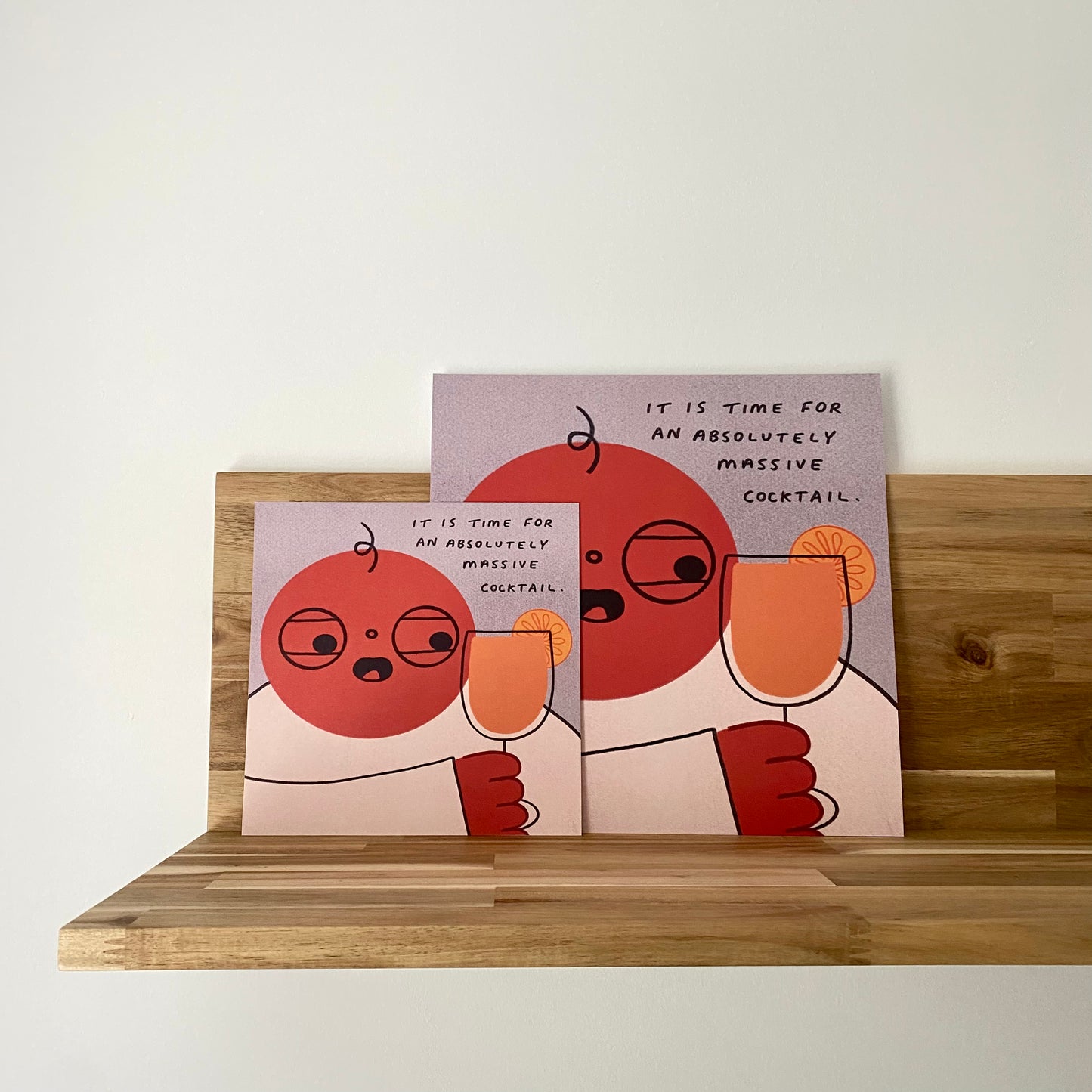 It Is Time For An Absolutely Massive Cocktail Art Print