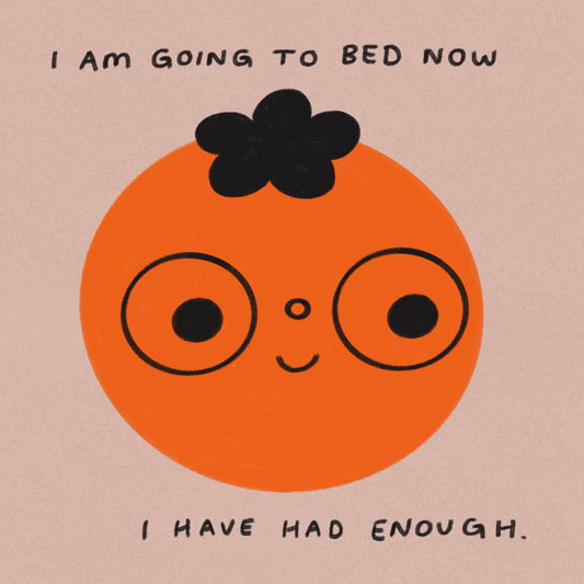 I Am Going To Bed Now Art Print