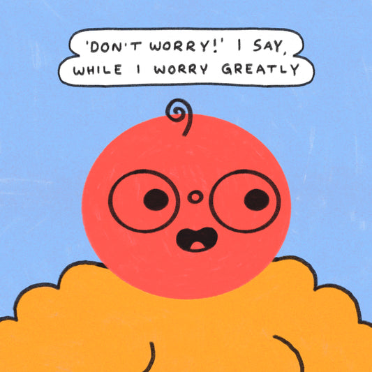 Don’t Worry Art Print