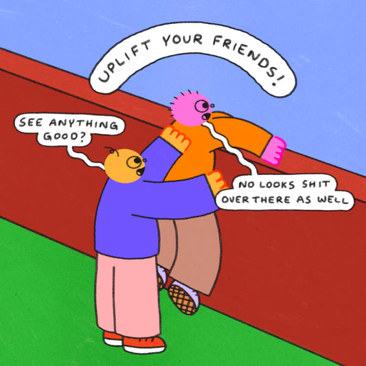 Uplift Your Friends Art Print