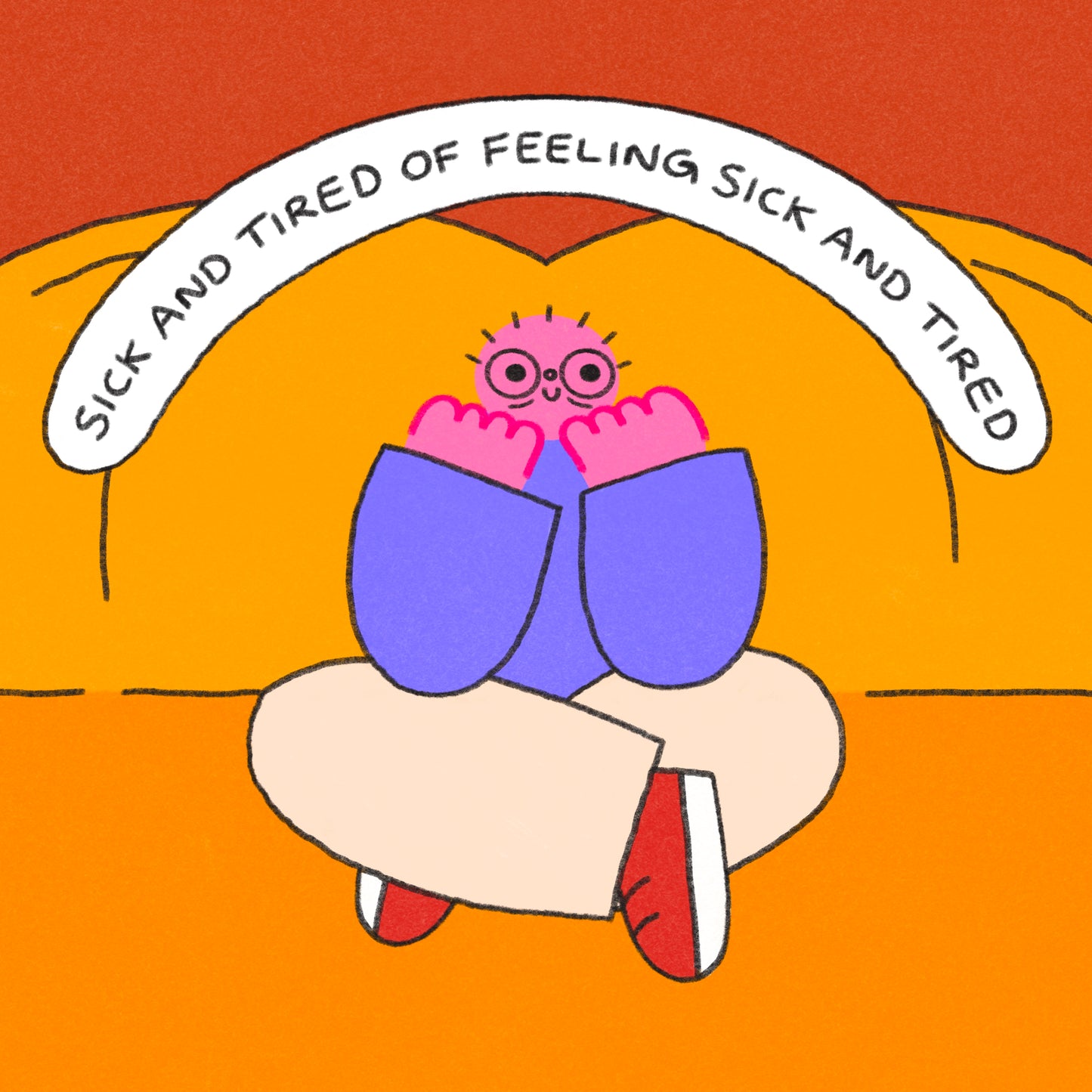 Sick And Tired