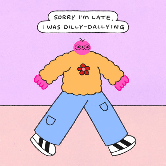 Dilly Dally Art Print