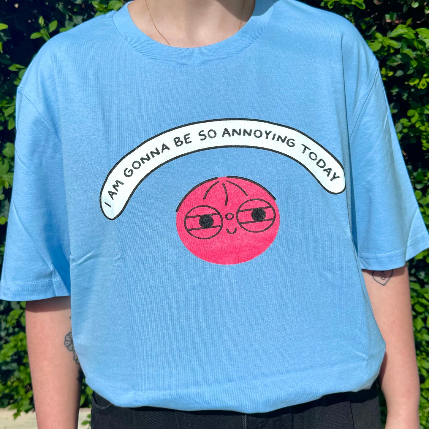 I Am Gonna Be So Annoying Today T-Shirt