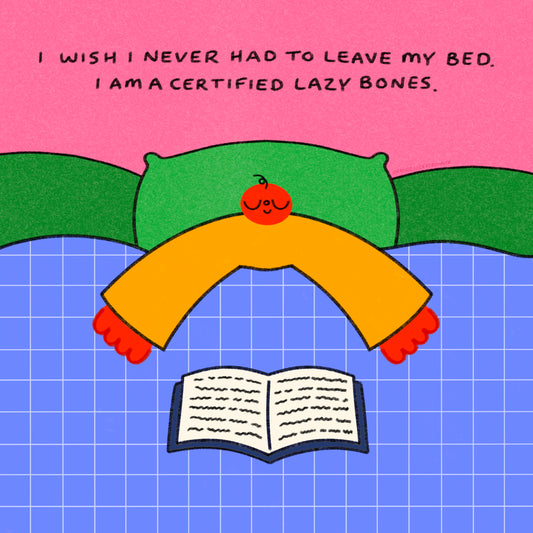 I Wish I Never Had To Leave My Bed, I Am A Certified Lazy Bones Art Print
