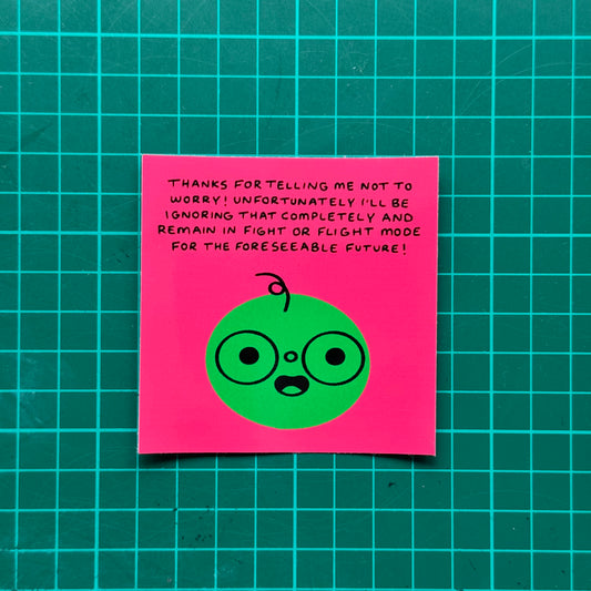 Thanks For Telling Me Not To Worry Sticker