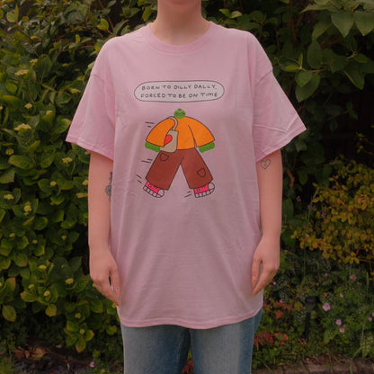 Born To Dilly Dally Forced To Be On Time T-Shirt
