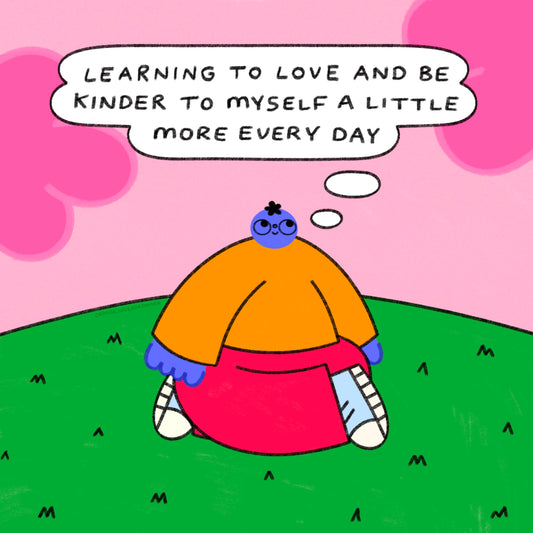 Learning To Love And Be Kinder To Myself A Little More Every Day