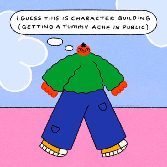 I Guess This Is Character Building (Getting A Tummy Ache In Public) Art Print