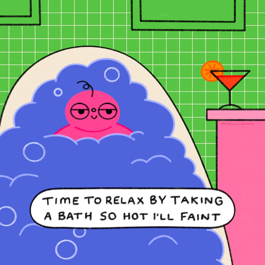 Time To Relax By Taking A Bath So Hot I’ll Faint Art Print