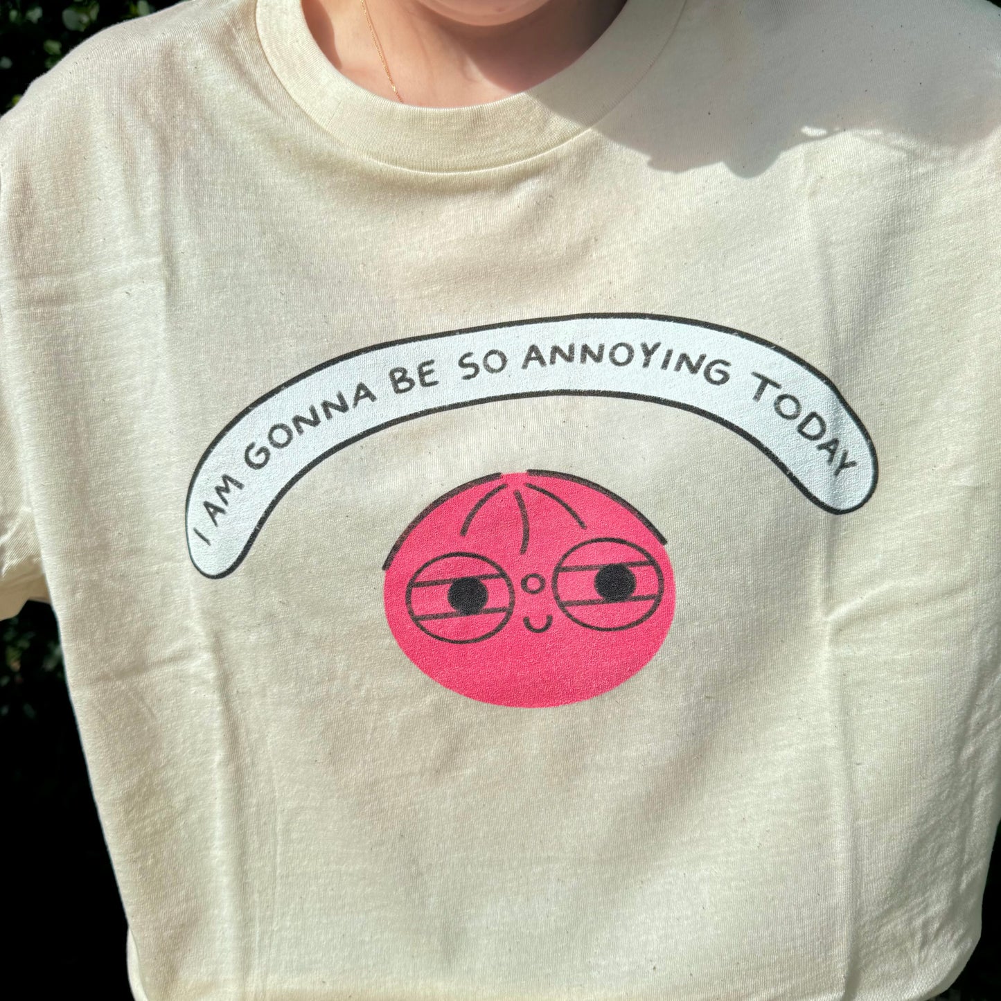 I Am Gonna Be So Annoying Today T-Shirt