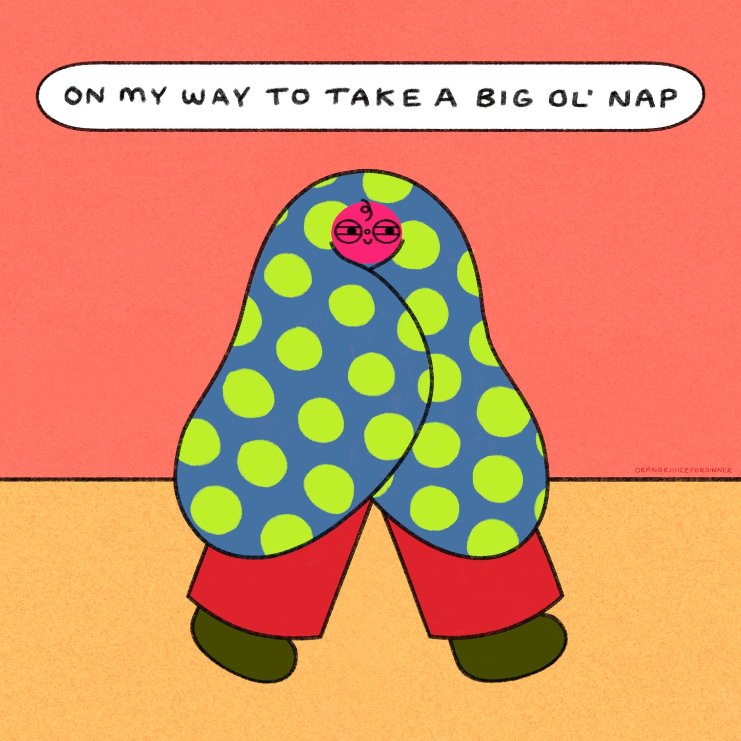 On My Way To Take A Big Ol’ Nap Art Print