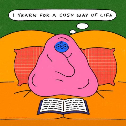 I Yearn For A Cosy Way Of Life