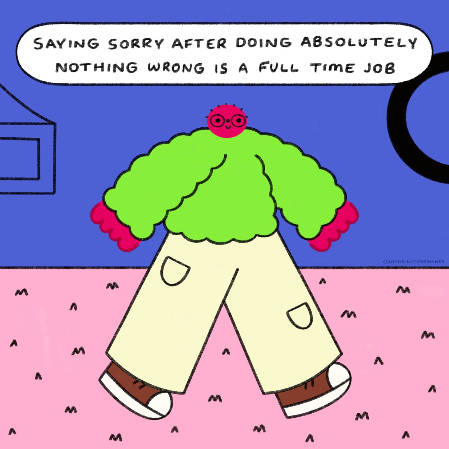 Saying Sorry After Doing Absolutely Nothing Wrong Is A Full Time Job Art Print
