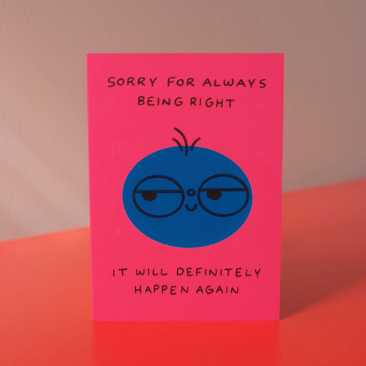 Sorry For Always Being Right Card