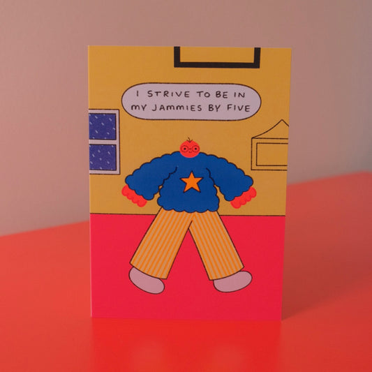 I Strive To Be In My Jammies By Five Card