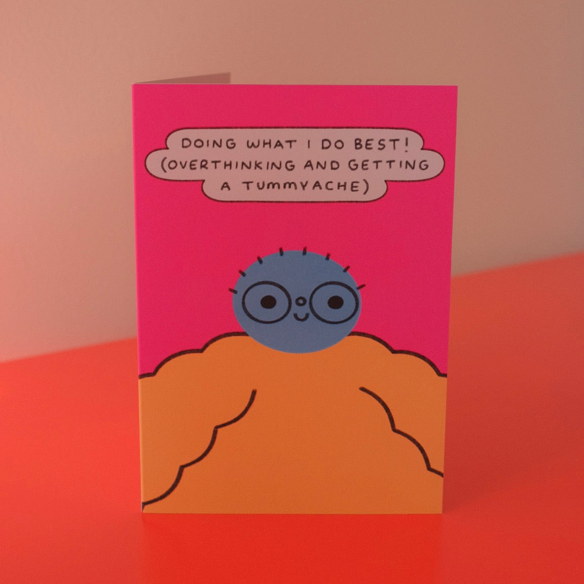 Doing What I Do Best (Overthinking And Getting A Tummy Ache) Card