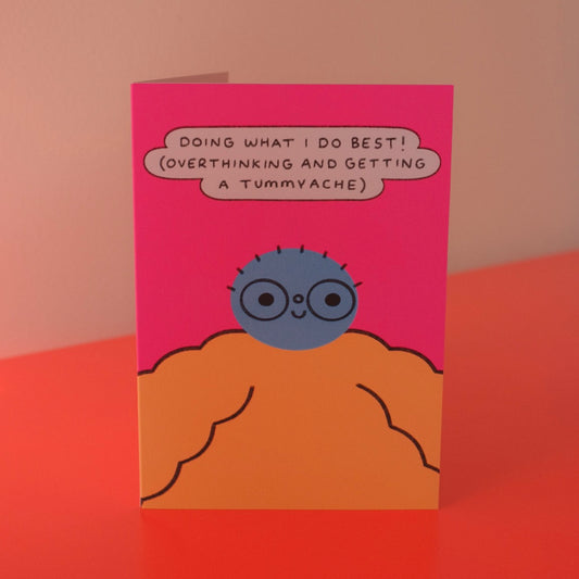 Doing What I Do Best (Overthinking And Getting A Tummy Ache) Card