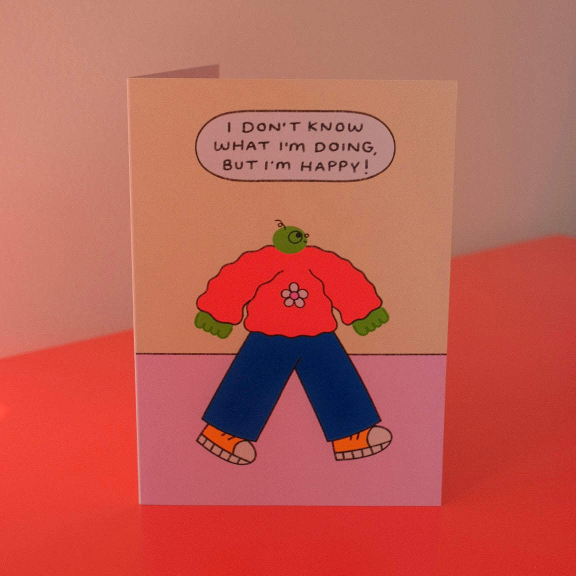 I Don't Know What I'm Doing But I'm Happy Card