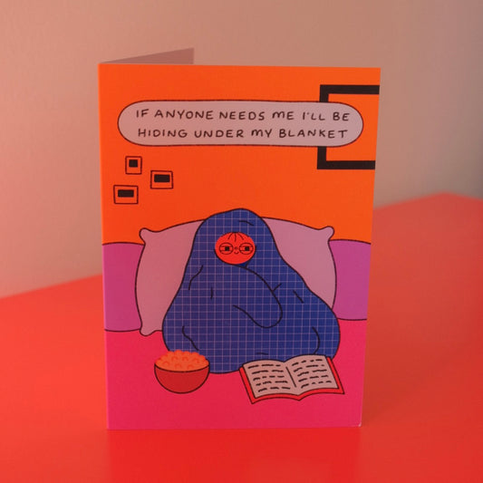 If Anyone Needs Me I'll Be Hiding Under My Blanket Card