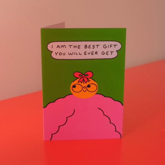 I Am The Best Gift You Will Ever Get Card