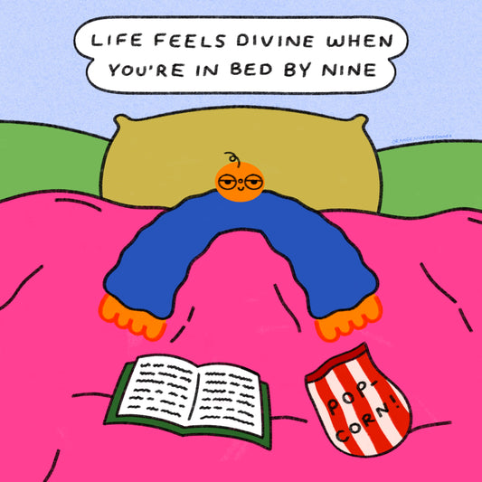 Life Feels Divine When You’re In Bed By Nine