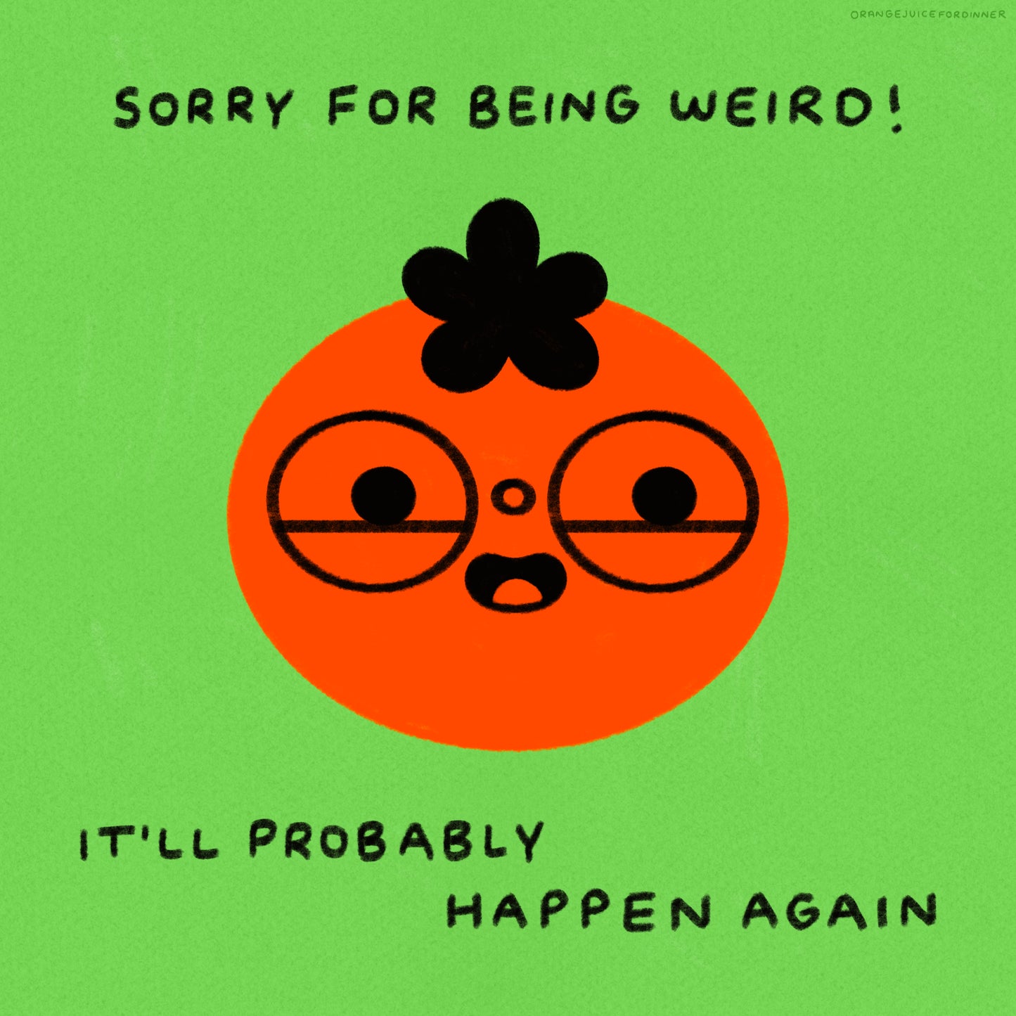 Sorry For Being Weird It’ll Probably Happen Again Art Print