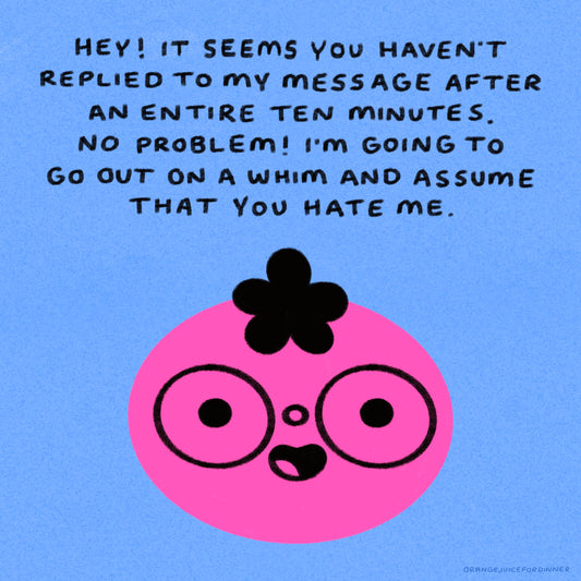 Hey It Seems You Haven’t Replied To My Message After An Entire Ten Minutes Art Print