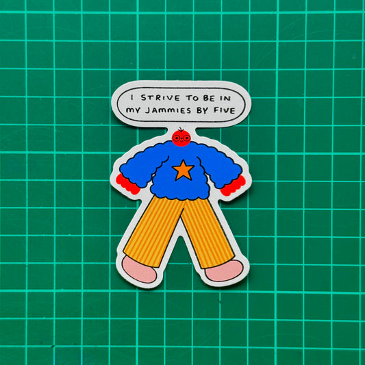 I Strive To Be In My Jammies By Five Sticker